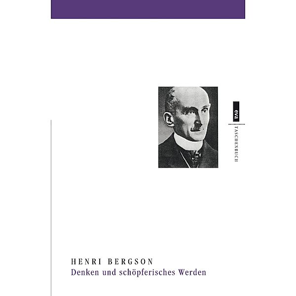 Denken und schöpferisches Werden / eva taschenbuch, Henri Bergson