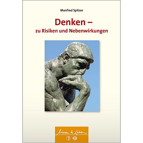 Denken - zu Risiken und Nebenwirkungen, Manfred Spitzer