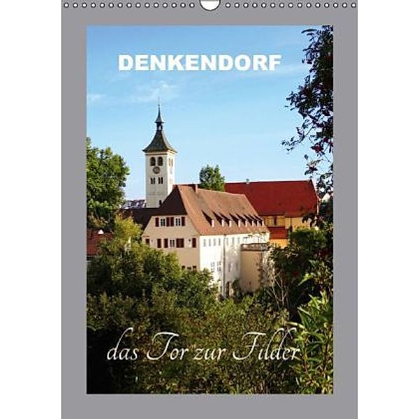 Denkendorf - das Tor zur Filder (Wandkalender 2016 DIN A3 hoch), Klaus-Peter Huschka