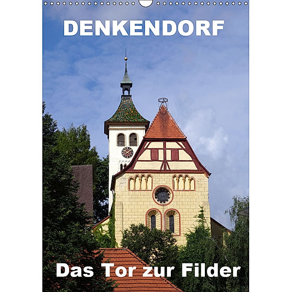 Denkendorf - das Tor zur Filder (Wandkalender 2019 DIN A3 hoch), Klaus-Peter Huschka