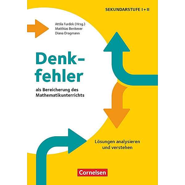 Denkfehler als Bereicherung des Mathematikunterrichts - Lösungen analysieren und verstehen, Matthias Benkeser, Diana Dragmann