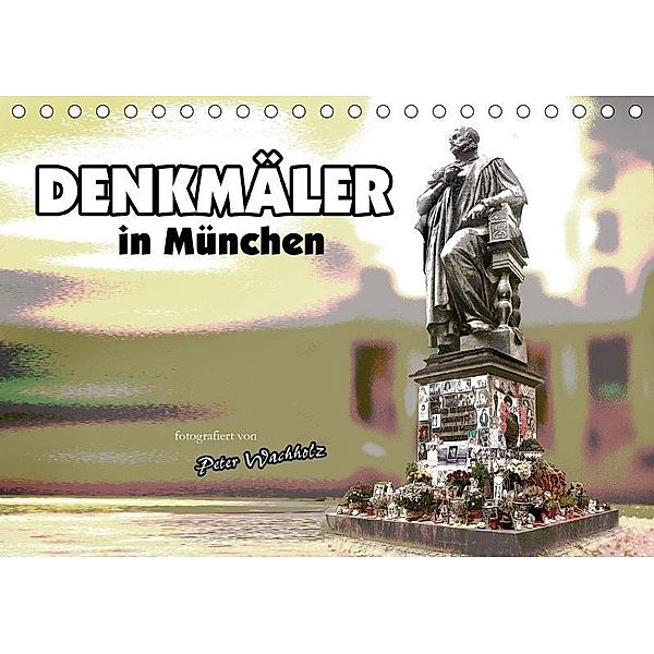 DENKMÄLER in München (Tischkalender 2017 DIN A5 quer), Peter Wachholz