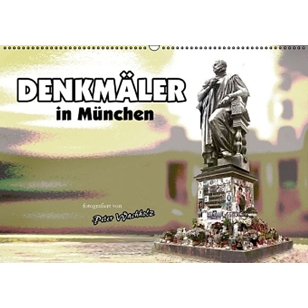 DENKMÄLER in München (Wandkalender 2016 DIN A2 quer), Peter Wachholz