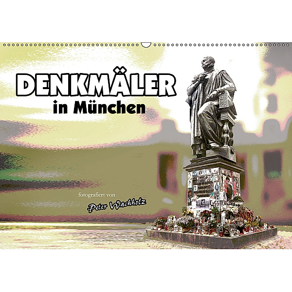 DENKMÄLER in München (Wandkalender 2019 DIN A2 quer), Peter Wachholz