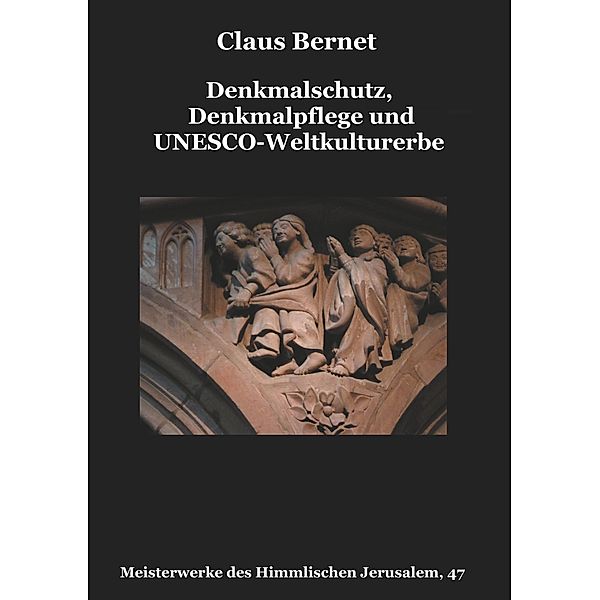 Denkmalschutz, Denkmalpflege und UNESCO-Weltkulturerbe, Claus Bernet