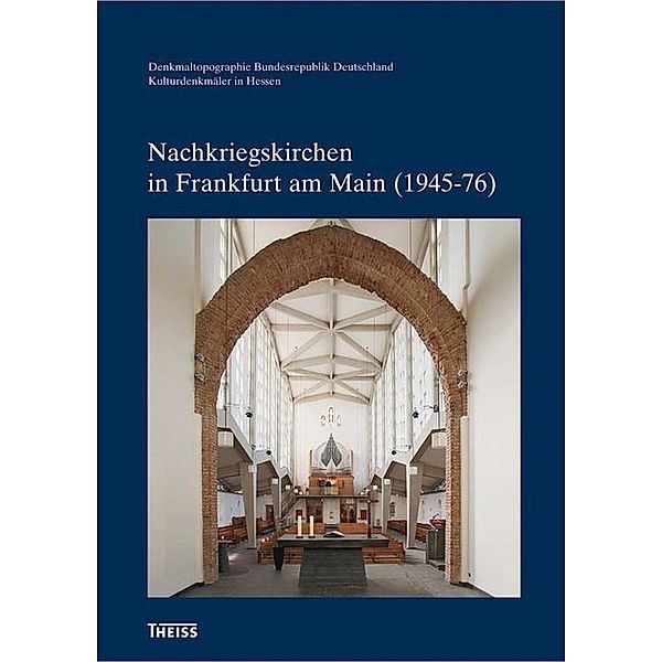 Denkmaltopographie Bundesrepublik Deutschland - Kulturdenkmäler in Hessen / Nachkriegskirchen in Frankfurt am Main (1945-76)