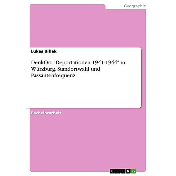 DenkOrt Deportationen 1941-1944  in Würzburg. Standortwahl und Passantenfrequenz, Lukas Billek