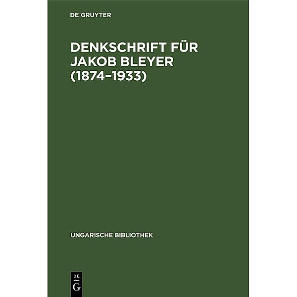 Denkschrift für Jakob Bleyer (1874-1933)