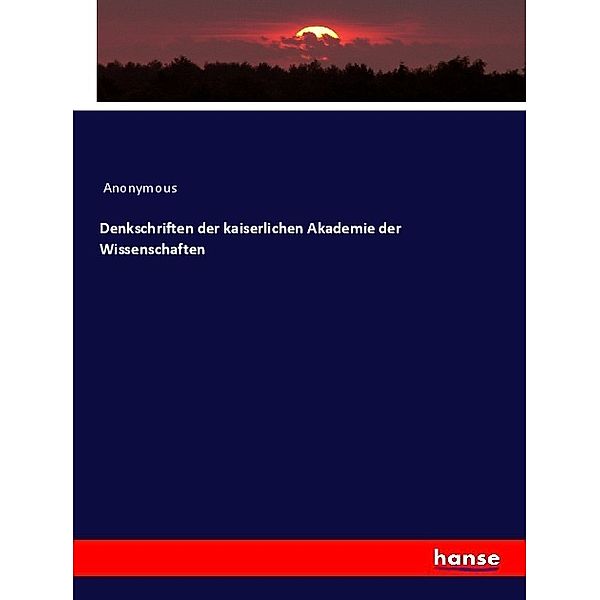 Denkschriften der kaiserlichen Akademie der Wissenschaften, Anonym