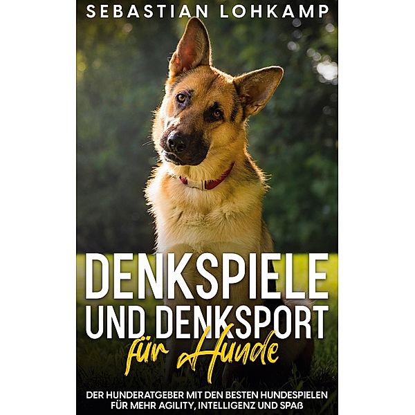 Denkspiele und Denksport für Hunde, Sebastian Lohkamp