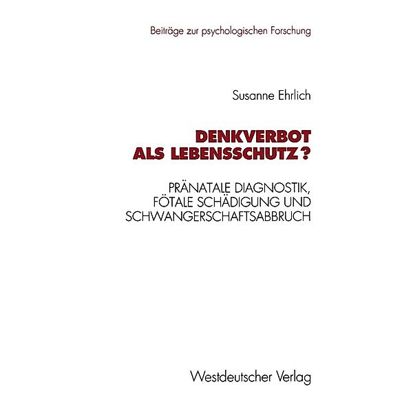 Denkverbot als Lebensschutz? / Beiträge zur psychologischen Forschung Bd.29, Susanne Ehrlich