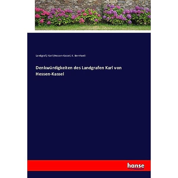 Denkwürdigkeiten des Landgrafen Karl von Hessen-Kassel, K. Bernhardi
