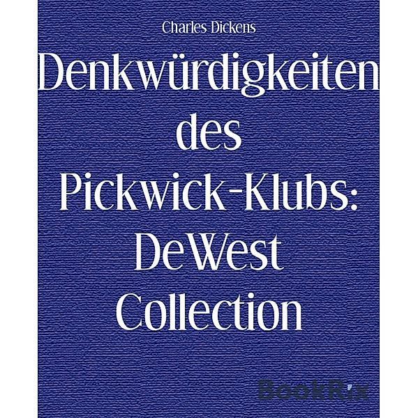 Denkwürdigkeiten des Pickwick-Klubs: DeWest Collection, Charles Dickens