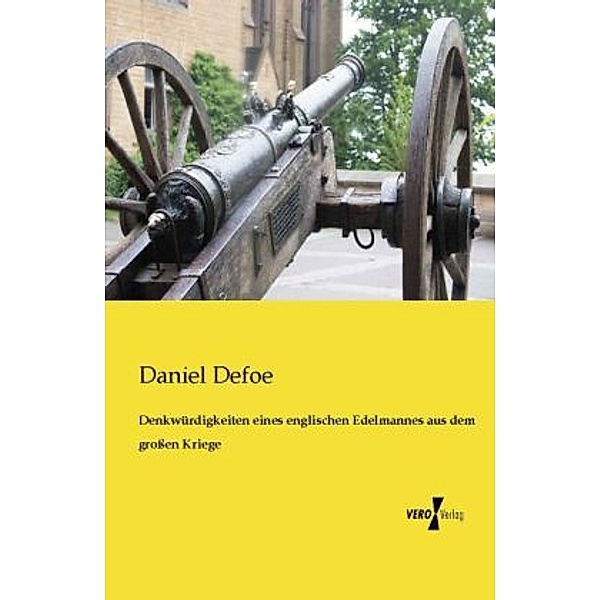 Denkwürdigkeiten eines englischen Edelmannes aus dem grossen Kriege, Daniel Defoe