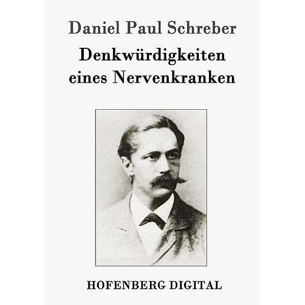 Denkwürdigkeiten eines Nervenkranken, Daniel Paul Schreber