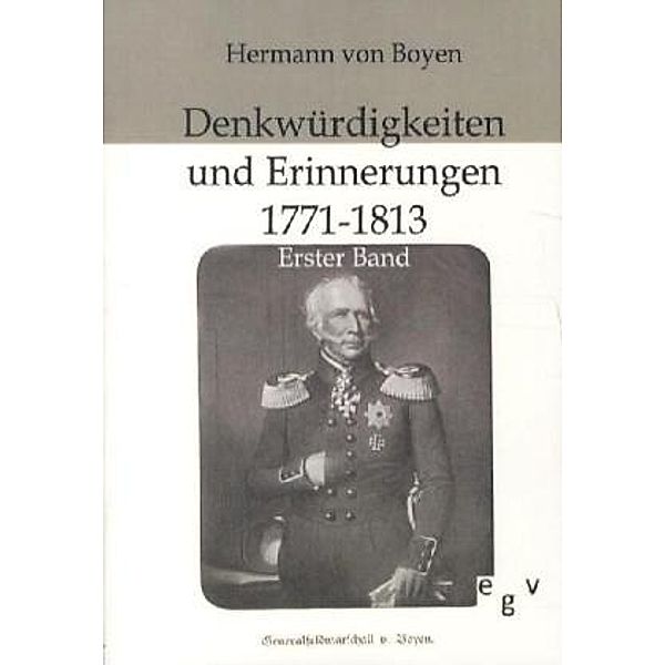 Denkwürdigkeiten und Erinnerungen 1771-1813.Bd.1, Hermann von Boyen