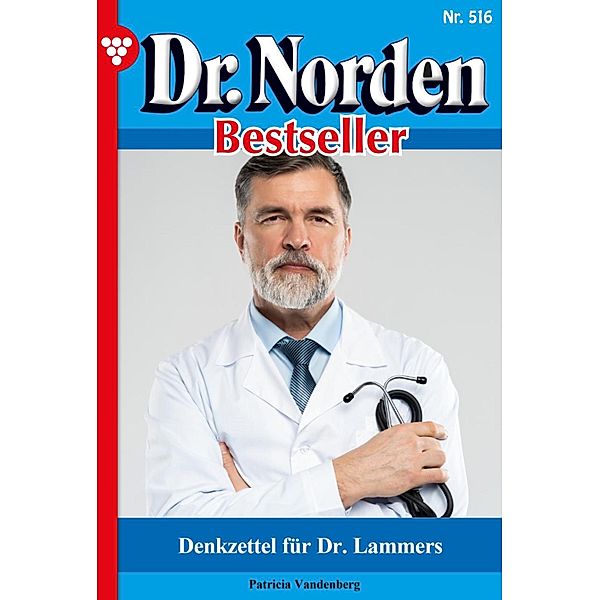 Denkzettel für Dr. Lammers / Dr. Norden Bestseller Bd.516, Patricia Vandenberg