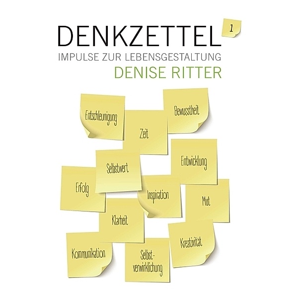 Denkzettel - Impulse zur Lebensgestaltung, Denise Ritter