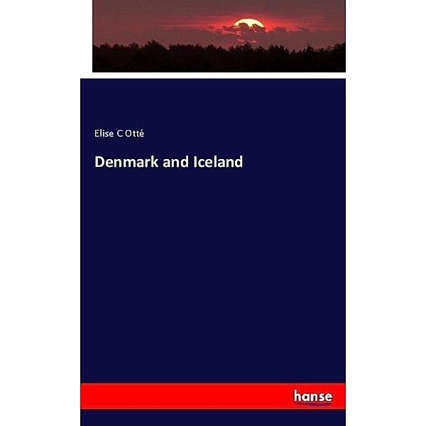Denmark and Iceland, Elise C Otté