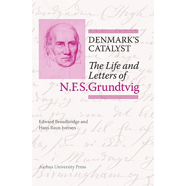 Denmark's Catalyst / N.F.S. Grundtvig: Works in English Bd.6, Edward Broadbridge, Hans Raun Iversen