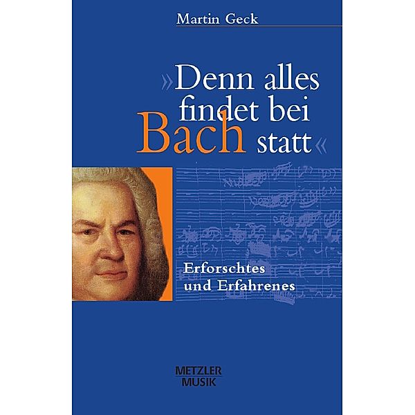 'Denn alles findet bei Bach statt', Martin Geck