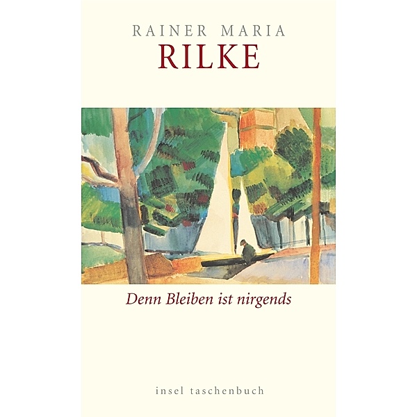 Denn Bleiben ist nirgends, Rainer Maria Rilke