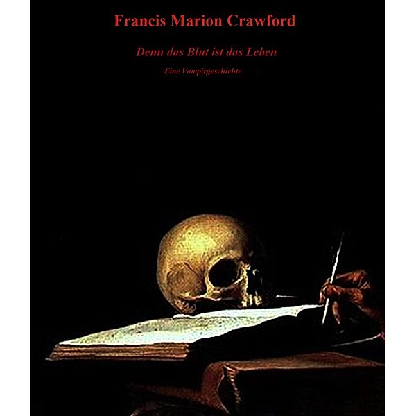 Denn das Blut ist das Leben, Francis Marion Crawford