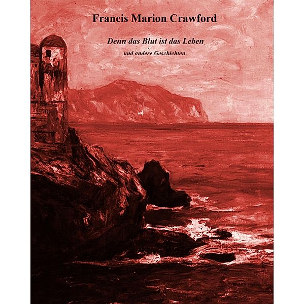 Denn das Blut ist das Leben, Francis Marion Crawford
