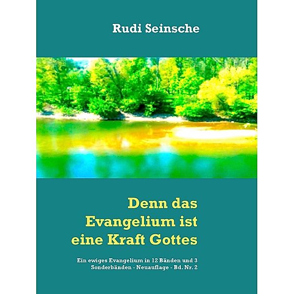 Denn das Evangelium ist eine Kraft Gottes / Ein ewiges Evangelium Bd.2, Rudi Seinsche