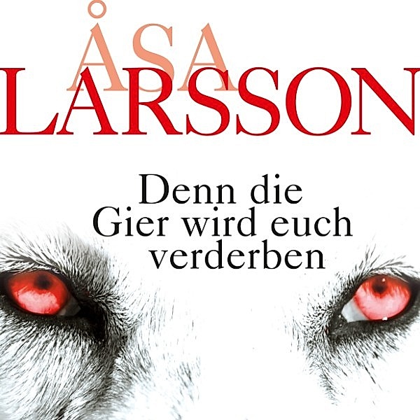 Denn die Gier wird euch verderben, Åsa Larsson