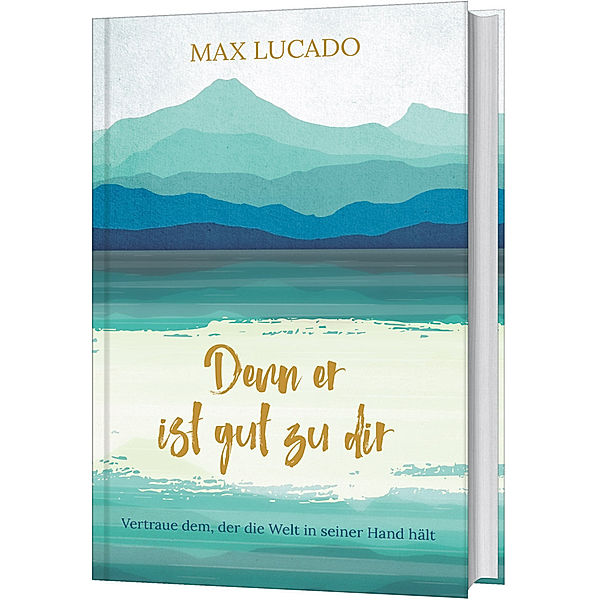 Denn er ist gut zu dir, Max Lucado