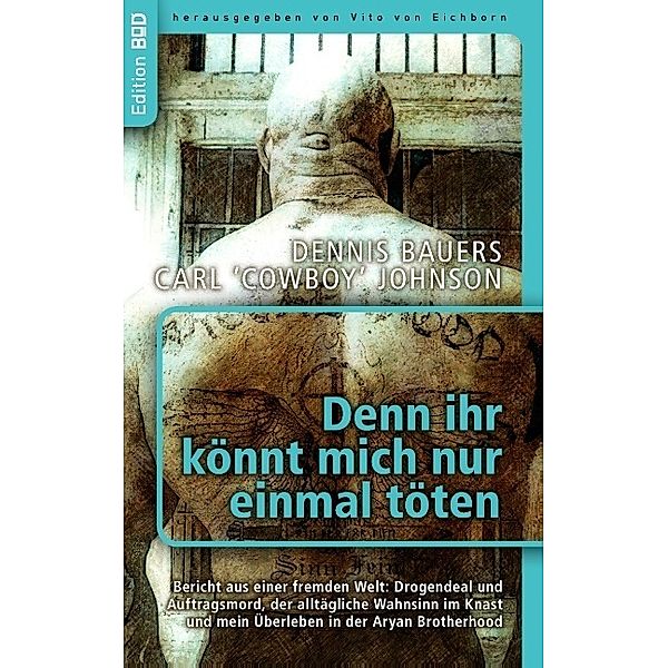 Denn ihr könnt mich nur einmal töten, Dennis Bauers