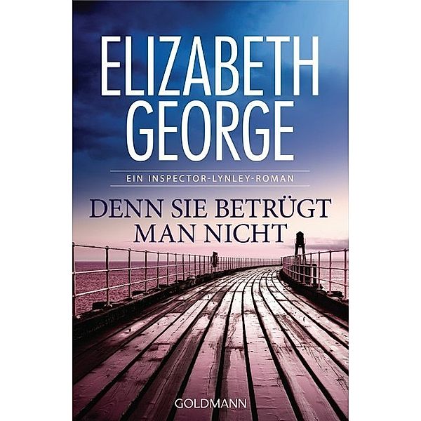 Denn sie betrügt man nicht / Inspector Lynley Bd.9, Elizabeth George