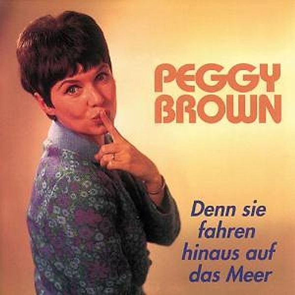 Denn Sie Fahren Hinaus Auf Das Meer, Peggy Brown
