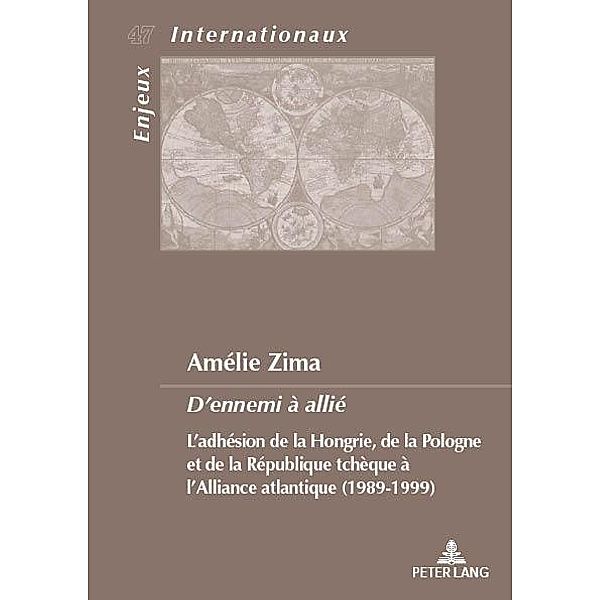 D'ennemi à allié / Enjeux internationaux / International Issues Bd.47, Amélie Zima