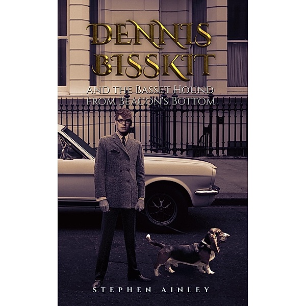 Dennis Bisskit and the Basset Hound from Beacon's Bottom / Austin Macauley Publishers, Stephen Ainley