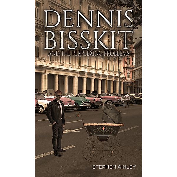 Dennis Bisskit and the Perplexing Problems / Austin Macauley Publishers, Stephen Ainley