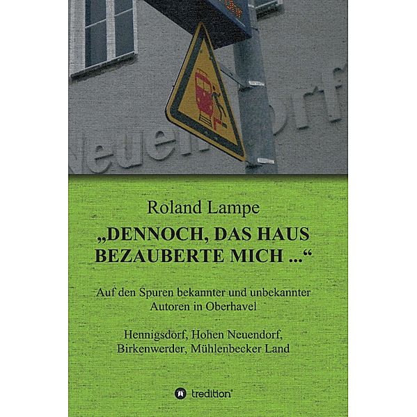 Dennoch, das Haus bezauberte mich ..., Roland Lampe