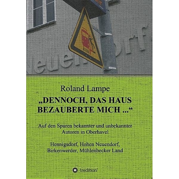 Dennoch, das Haus bezauberte mich ..., Roland Lampe