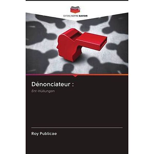 Dénonciateur :, Roy Publicae