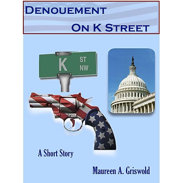 Denouement on K Street, Maureen A. Griswold