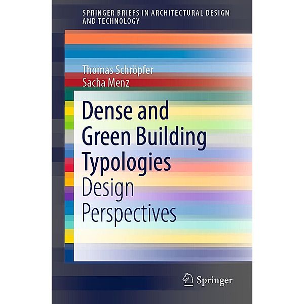 Dense and Green Building Typologies / SpringerBriefs in Architectural Design and Technology, Thomas Schröpfer, Sacha Menz