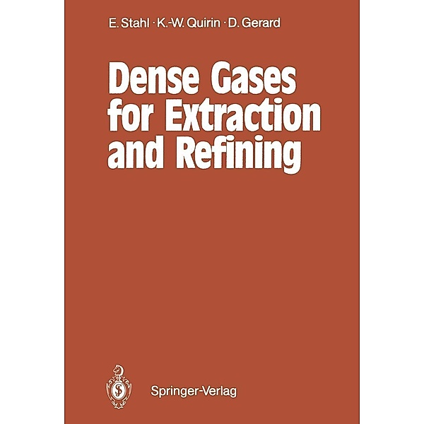 Dense Gases for Extraction and Refining, Egon Stahl, Karl-Werner Quirin, Dieter Gerard