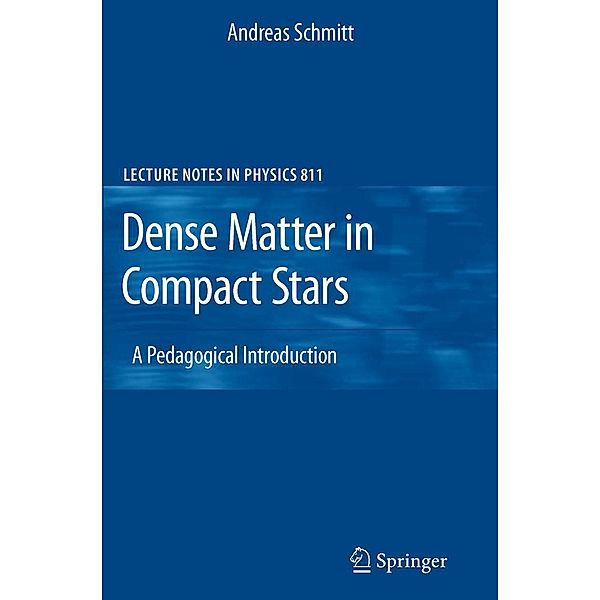 Dense Matter in Compact Stars / Lecture Notes in Physics Bd.811, Andreas Schmitt