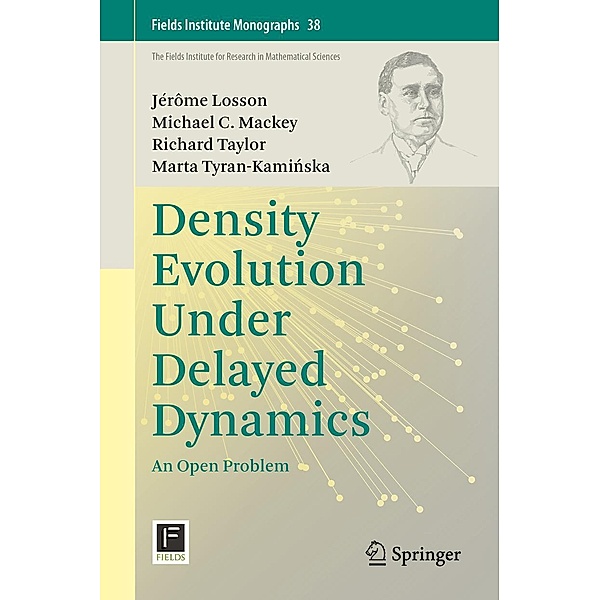 Density Evolution Under Delayed Dynamics / Fields Institute Monographs Bd.38, Jérôme Losson, Michael C. Mackey, Richard Taylor, Marta Tyran-Kaminska