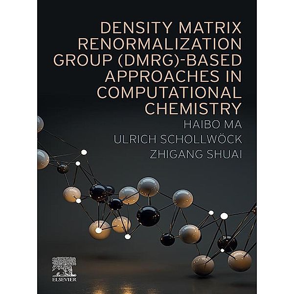 Density Matrix Renormalization Group (DMRG)-based Approaches in Computational Chemistry, Haibo Ma, Ulrich Schollwöck, Zhigang Shuai