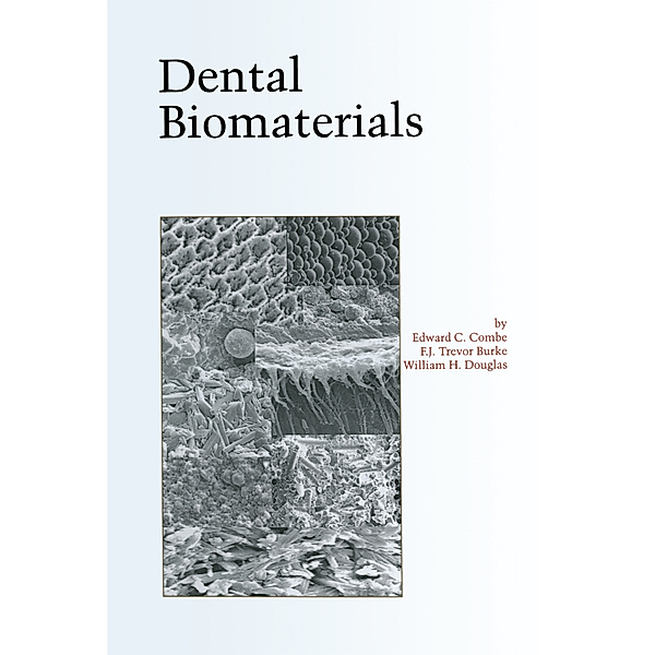 Dental Biomaterials, Edward Combe, F.J. Trevor Burke, Douglas W. Bernard