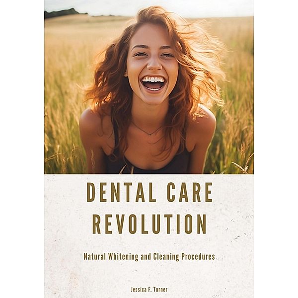 Dental Care Revolution, Jessica F. Turner