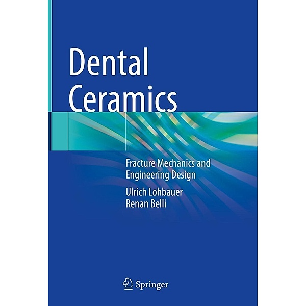 Dental Ceramics, Ulrich Lohbauer, Renan Belli