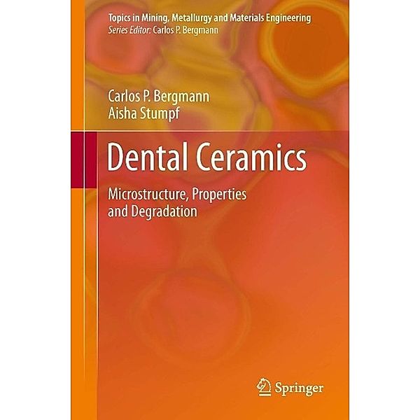 Dental Ceramics / Topics in Mining, Metallurgy and Materials Engineering, Carlos Bergmann, Aisha Stumpf